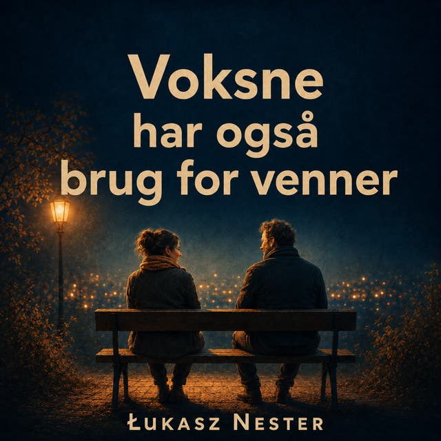 Voksne har også brug for venner – omslag til lydbogen af Łukasz Nester