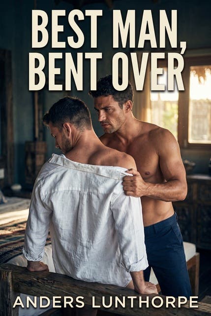 Best Man, Bent Over: A Gay Best Man Erotic Novel – omslag til lydbogen af Anders Lunthorpe