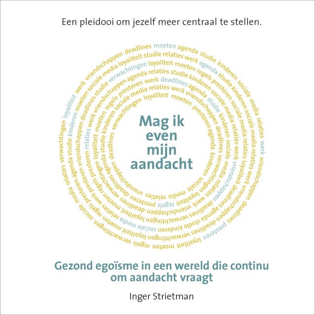 Mag ik even mijn aandacht: Gezond egoïsme in een wereld die continu om aandacht vraagt