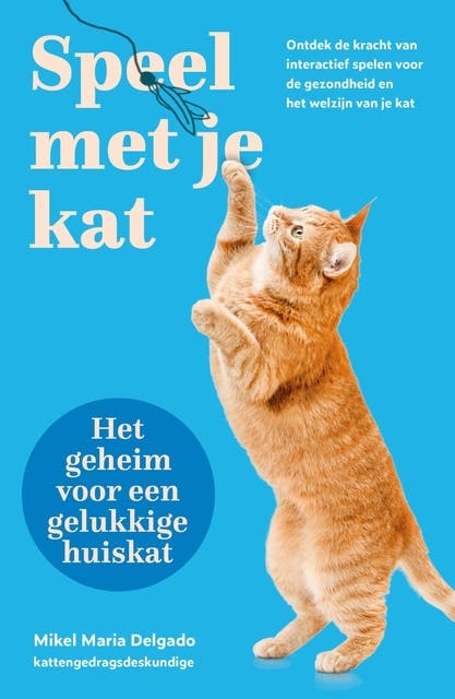 Speel met je kat: het geheim voor een gelukkige huiskat: Ontdek de kracht van interactief spelen voor de gezondheid en het welzijn van je kat – omslag van het luisterboek van Mikel Maria Delgado