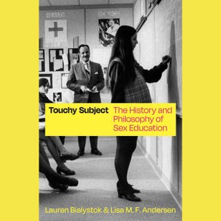 Touchy Subject: The History and Philosophy of Sex Education