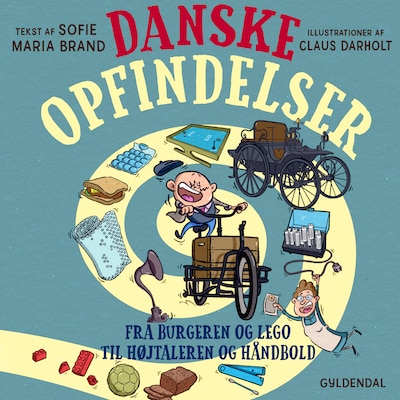 Danske opfindelser. Fra burgeren og LEGO til højtaleren og håndbold – omslag til lydbogen af Sofie Maria Brand
