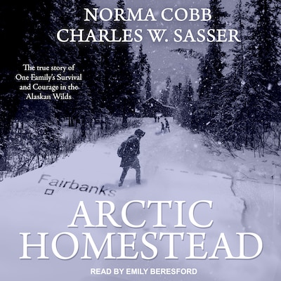 Arctic Homestead – omslag til lydbogen af Norma Cobb, Charles W. Sasser