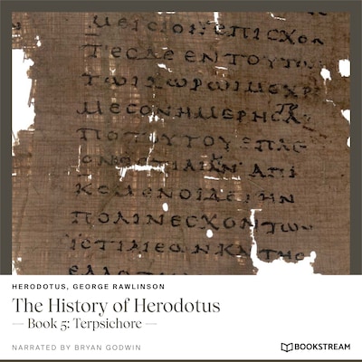 The History of Herodotus - Book 5: Terpsichore