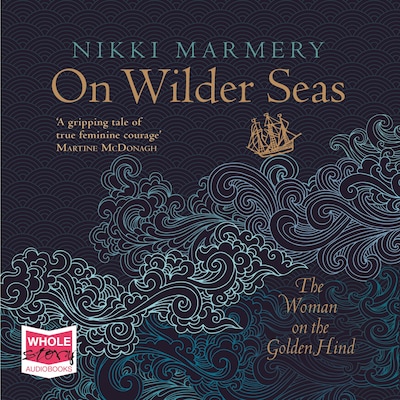 On Wilder Seas: The Woman on the Golden Hind