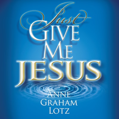 Just Give Me Jesus