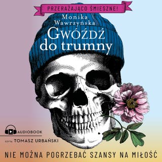 Gwóźdź do trumny – okładka audiobooka, autor Monika Wawrzyńska