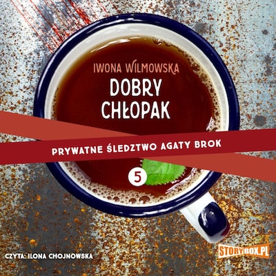 Prywatne śledztwo Agaty Brok. Tom 5. Dobry chłopak – okładka audiobooka, autor Iwona Wilmowska