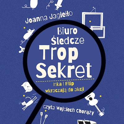 Biuro Śledcze Trop Sekret. Inka i Filip wkraczają do akcji – okładka audiobooka, autor Joanna Jagiełło