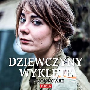 Dziewczyny wyklęte 1 – okładka audiobooka, autor Szymon Nowak