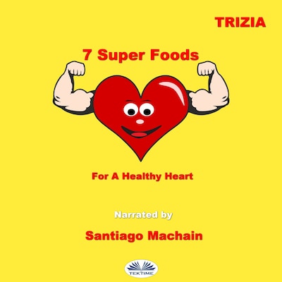 7 Super Foods For A Healthy Heart – omslag til lydbogen af Trizia