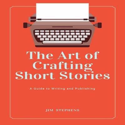The Art of Crafting Short Stories