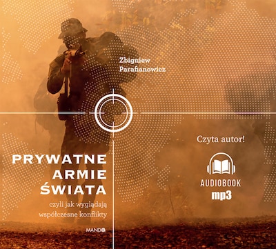 Prywatne armie świata – okładka audiobooka, autor Zbigniew Parafianowicz