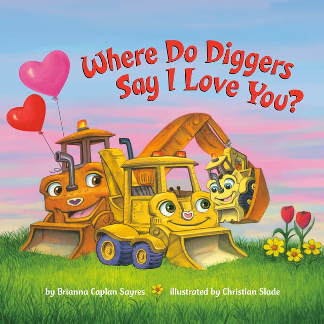 Where Do Diggers Say I Love You? – omslag til lydbogen af Brianna Caplan Sayres