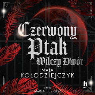 Czerwony Ptak. Wilczy Dwór – okładka audiobooka, autor Maja Kołodziejczyk