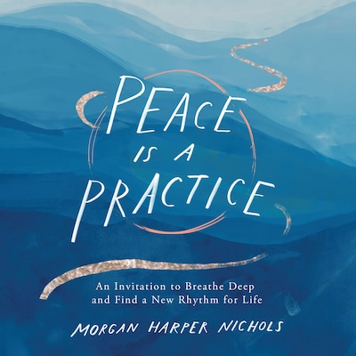Peace Is a Practice – omslag til lydbogen af Morgan Harper Nichols