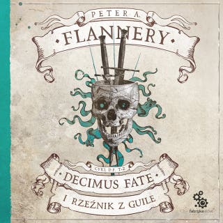 Decimus Fate i Rzeźnik z Guile. Cykl Decimus Fate. Tom 2 – okładka audiobooka, autor Peter A. Flannery