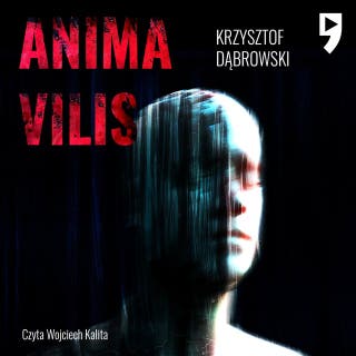 Anima vilis – okładka audiobooka, autor Krzysztof T. Dąbrowski