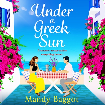 Under a Greek Sun - A BRAND NEW sizzling summer romance from bestseller Mandy Baggot for summer 2023 (Unabridged) – omslag til lydbogen af Mandy Baggot