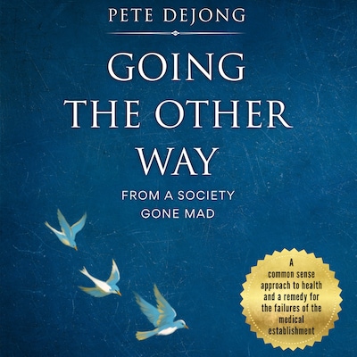Going The Other Way From A Society Gone Mad – omslag til lydbogen af Pete Dejong
