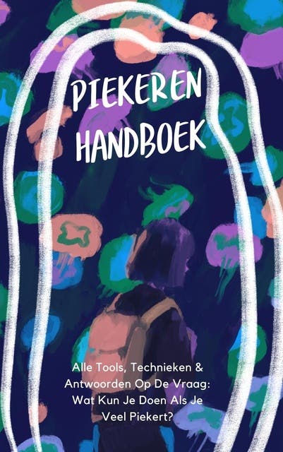 Piekeren: Het Handboek: Alle Tools, Technieken & Antwoorden Op De Vraag: Wat Kun Je Doen Als Je Veel Piekert? – omslag van het luisterboek van Rubin Alaie