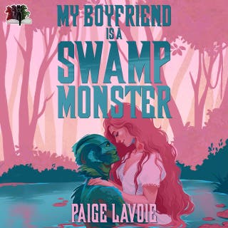 My Boyfriend is a Swamp Monster – omslag till ljudboken av Paige Lavoie