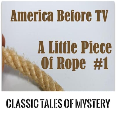 America Before TV - A Little Piece Of Rope  #1