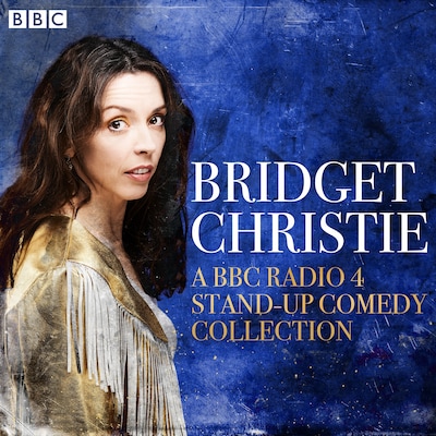 Bridget Christie: A BBC Radio 4 Stand-Up Comedy Collection – omslag til lydbogen af Bridget Christie