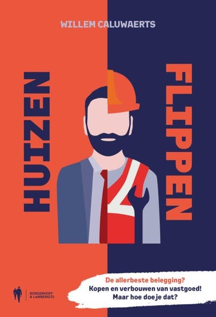 Huizen flippen: De allerbeste belegging? Kopen en verbouwen van vastgoed! Maar hoe doe je dat?