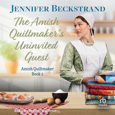 The Amish Quiltmaker's Uninvited Guest – omslag til lydbogen af Jennifer Beckstrand