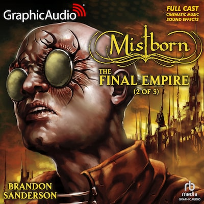 The Final Empire (2 of 3) [Dramatized Adaptation] "International Edition"