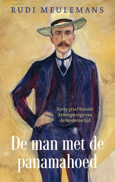 De man met de panamahoed: Harry graaf Kessler: kroongetuige van de moderne tijd
