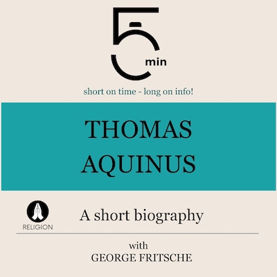 Thomas Aquinus: A short biography – omslag til lydbogen af 5 Minutes, 5 Minute Biographies, George Fritsche