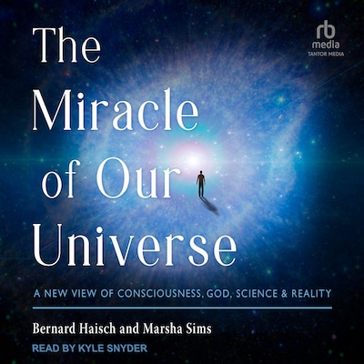 The Miracle of Our Universe – omslag til lydbogen af Bernard Haisch, Marsha Sims
