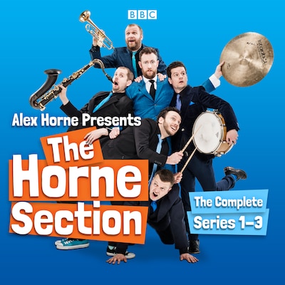 Alex Horne Presents The Horne Section: The Complete Series 1-3 – omslag til lydbogen af Alex Horne
