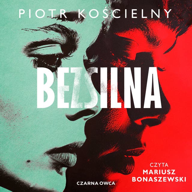 Bezsilna – okładka audiobooka, autor Piotr Kościelny