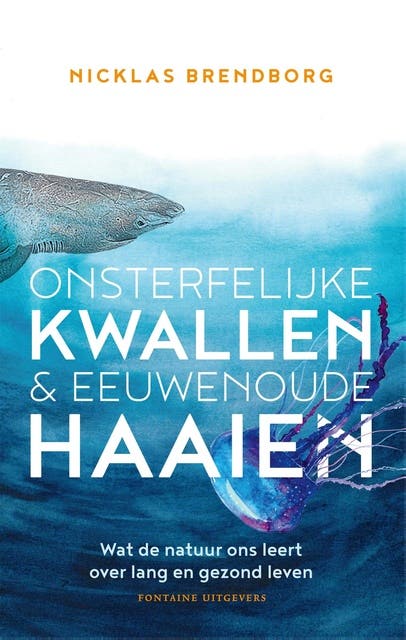 Onsterfelijke kwallen & eeuwenoude haaien: wat de natuur ons leert over lang en gezond leven – omslag van het luisterboek van Nicklas Brendborg