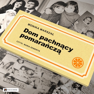 Dom pachnący pomarańczą – okładka audiobooka, autor Monika Marszał