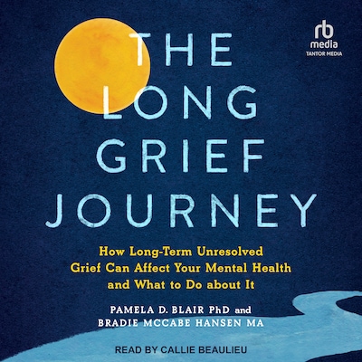The Long Grief Journey – omslag til lydbogen af Pamela D. Blair, Ph.D., Bradie McCabe Hansen MA