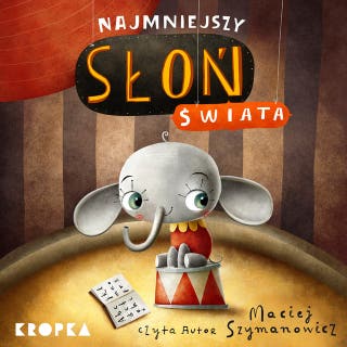 Najmniejszy słoń świata – okładka audiobooka, autor Maciej Szymanowicz