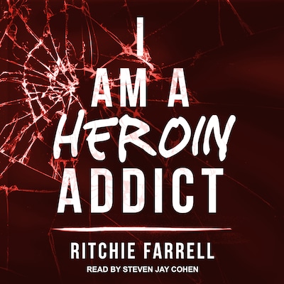 I Am A Heroin Addict – omslag til lydbogen af Ritchie Farrell