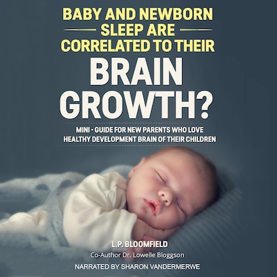 Baby and Newborn Sleep are Correlated to their Brain Growth? – omslag til lydbogen af Bloomfield - Bloggson