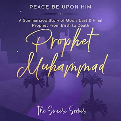 Prophet Muhammad Peace Be Upon Him – omslag til lydbogen af The Sincere Seeker Collection