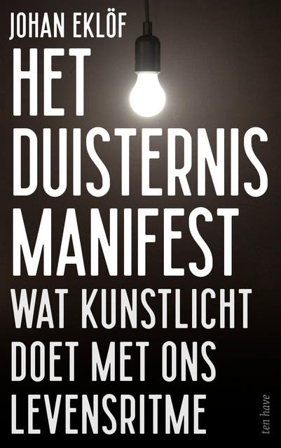 Het duisternismanifest: wat kunstlicht doet met ons levensritme