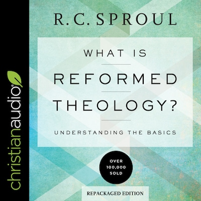 What Is Reformed Theology? – omslag til lydbogen af R.C. Sproul