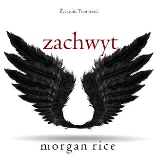 Zachwyt (Życzenie, Tom trzeci) – okładka audiobooka, autor Morgan Rice