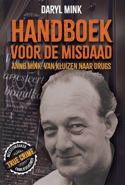 Handboek voor de misdaad: Anno Mink: van kluizen naar drugs – omslag van het luisterboek van Daryl Mink
