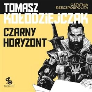 Czarny horyzont – okładka audiobooka, autor Tomasz Kołodziejczak