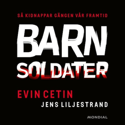 Barnsoldater : så kidnappar gängen vår framtid