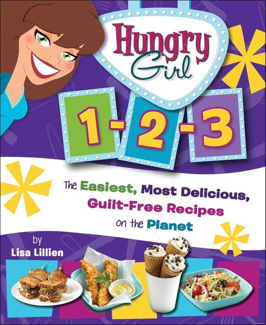 Hungry Girl 1-2-3: The Easiest, Most Delicious, Guilt-Free Recipes on the Planet – omslag til lydbogen af Lisa Lillien